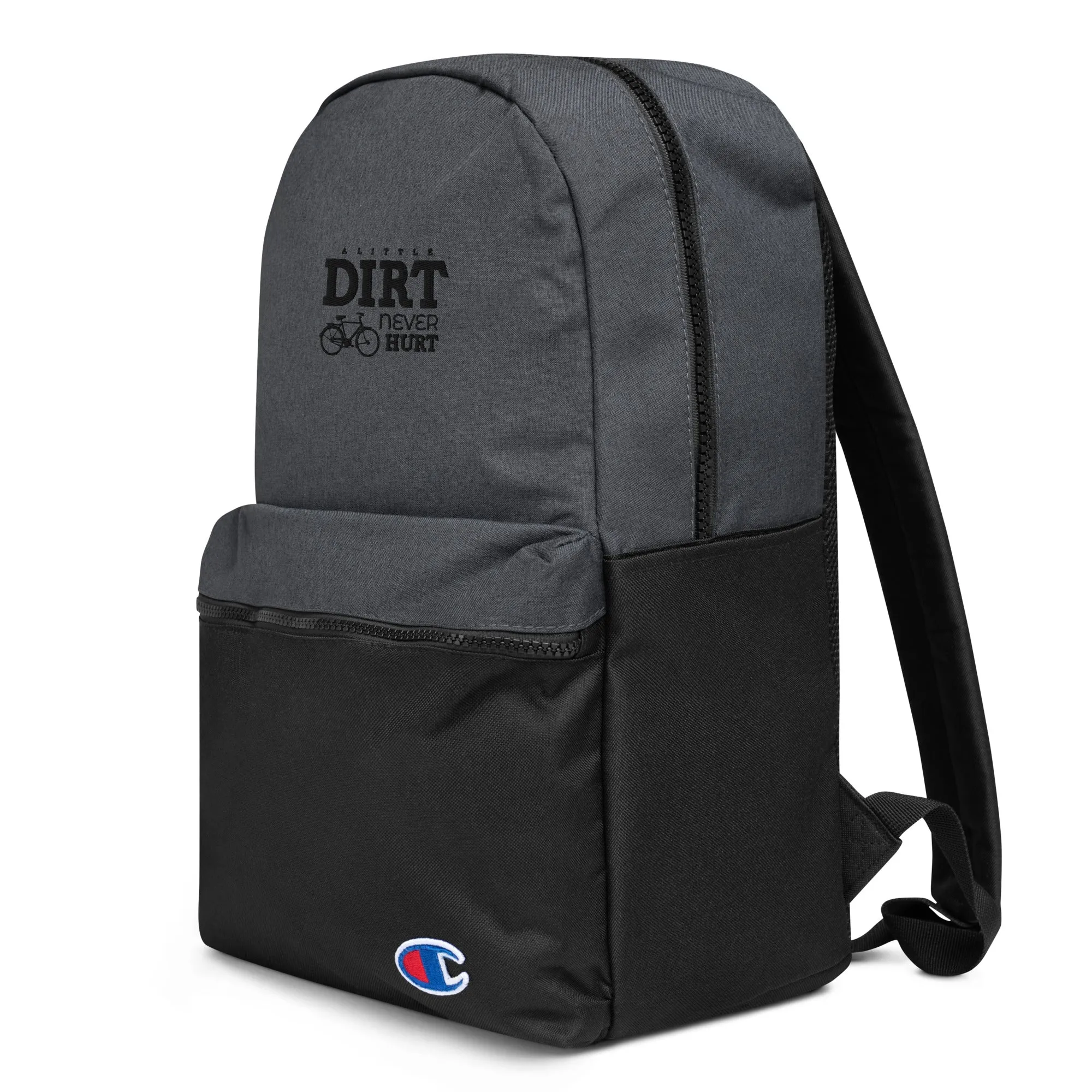 A LITTLE DIRT NEVER HURT - Embroidered Champion Backpack