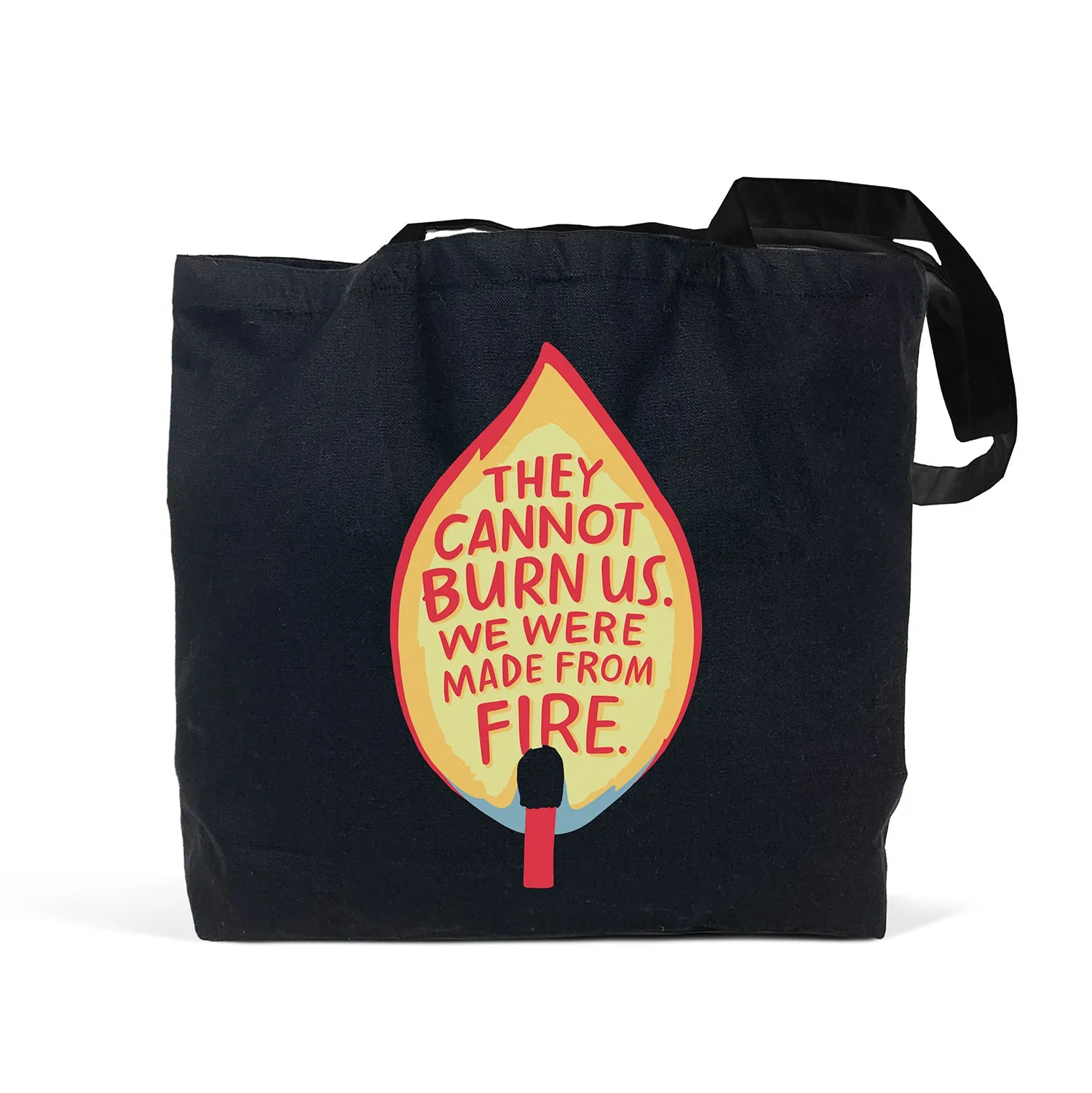 They Cannot Burn Us Tote Bag